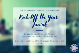 The Center for Muslim Life Presents Kick-Off the Year Jum'ah The Center for Muslim Life Presents Kick-Off the Year Jum'ah